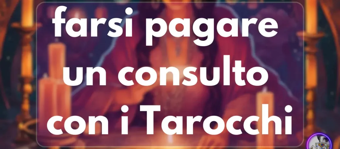 come farsi pagare lettura Tarocchi consulenza professionale